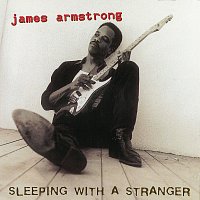 James Armstrong – Sleeping With A Stranger