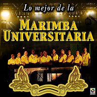 Marimba Universitaria – Lo Mejor De La Marimba Universitaria