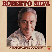 Roberto Silva – A Personalidade Do Samba