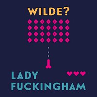 Vilma Sodomová – Wilde: Lady Fuckingham MP3