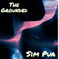 Sim Pua – The Grounded