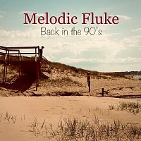 Melodic Fluke – Back in the 90’s