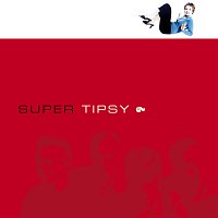 Super – Tipsy