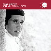 Chris Montez – Call Me - The A&M Years