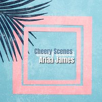 Ariaa James – Cheery Scenes