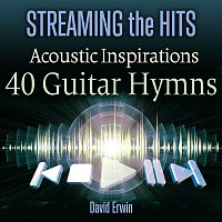 David Erwin – Streaming the Hits: Acoustic Inspirations - 40 Guitar Hymns