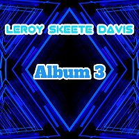Leroy Skeete Davis – Album3