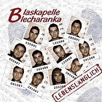 Blaskapelle Blecharanka – Lebenslanglich