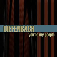 Diefenbach – You're My People