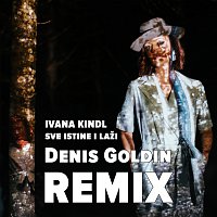 Ivana Kindl – Sve Istine I Laži [Denis Goldin Remix]