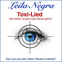 Leila Negra – Toxi-Lied (Ich möcht' so gern nach Hause geh'n)