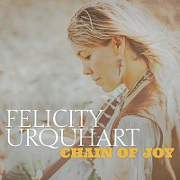 Felicity Urquhart – Chain Of Joy