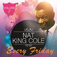 Nat King Cole – Every Friday Vol. 7