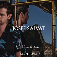 Josef Salvat – Till I Found You (Grum Remix)