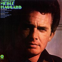 Merle Haggard & The Strangers – A Portrait Of