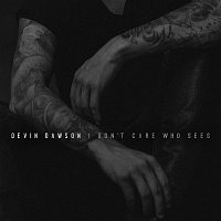 Devin Dawson – I Don't Care Who Sees