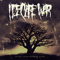 I Declare War – We Are Violent People By Nature