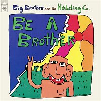 Big Brother & The Holding Company – Be a Brother