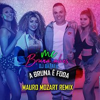 DJ Batata, MC Bruna Alves, Mauro Mozart – A Bruna É Foda [Mauro Mozart Remix]