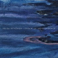 Frida Hyvonen – Dream Of Independence