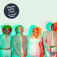Shannon & The Clams – All Of My Cryin'