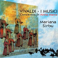 Mariana Sirbu, I Musici – Vivaldi: Concertos for Anna Maria