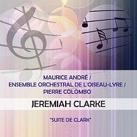 Maurice André, Ensemble Orchestral de l'Oiseau-Lyre – Maurice André / Ensemble Orchestral de l'Oiseau-Lyre / Pierre Colombo play: Jeremiah Clarke: "Suite de Clark"
