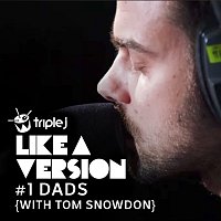 #1 Dads, Tom Snowdon – Two Weeks [triple j Like A Version]