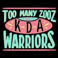 Too Many Zooz vs KDA – Warriors
