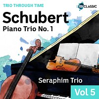 Seraphim Trio – Schubert: Piano Trio No. 1 [Trio Through Time, Vol. 5]
