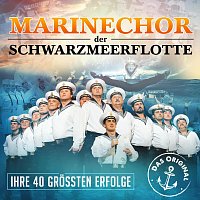 Marinechor Der Schwarzmeerflotte – Ihre 40 größten Erfolge - Die goldenen Stimmen aus Russland