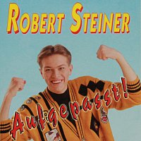 Robert Steiner – Aufgepasst