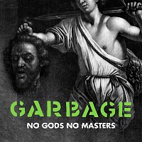 Garbage – No Gods No Masters (Edit)