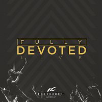 Life.Church Worship – Fully Devoted [Live]