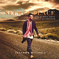 VaShawn Mitchell – Secret Place [Live In South Africa/Deluxe]
