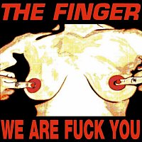 The Finger – We Are Fuck You / Punk's Dead Let's Fuck