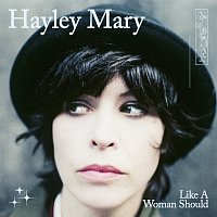 Hayley Mary – Like A Woman Should