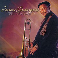 Jonas Gwangwa – Flowers Of The Nation