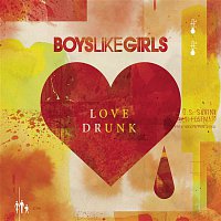 Boys Like Girls – Love Drunk