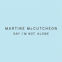 Martine McCutcheon – Say I'm Not Alone