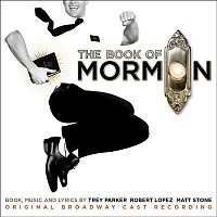 Trey Parker, Robert Lopez & Matt Stone – The Book Of Mormon (Original Broadway Cast Recording)