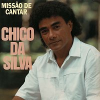 Chico Da Silva – Missao De Cantar