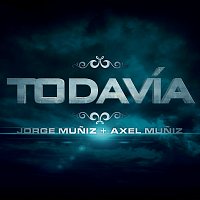 Jorge Muniz, Axel Muniz – Todavía