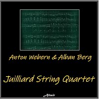 Juilliard String Quartet – Anton Webern & Alban Berg