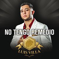 Luis Villa – No Tengo Remedio