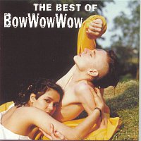 Bow Wow Wow – The Best Of Bow Wow Wow