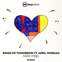 Kings of Tomorrow – How I Feel (feat. April Morgan) [Sandy Rivera's Classic Mix]