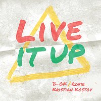 B-OK, Roxie, Kristian Kostov – Live It Up