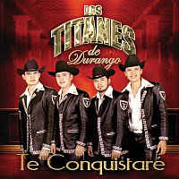 Los Titanes De Durango – Te Conquistaré