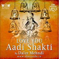 Daler Mehndi – Love You Aadi Shakti
